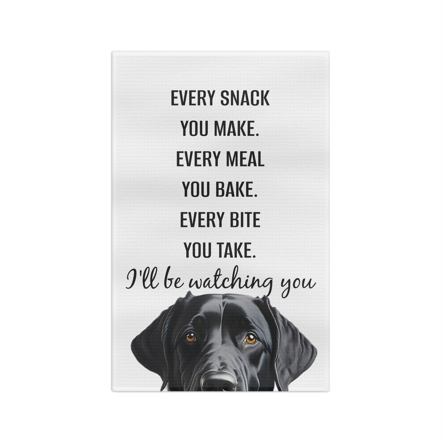 Every Snack You Make Black Labrador Retriever Microfiber Tea Towel