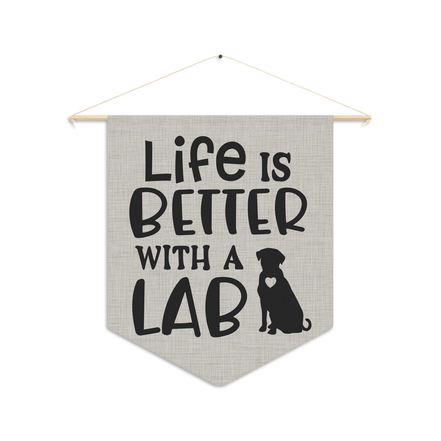 Life is Better with a Lab Wall Pennant