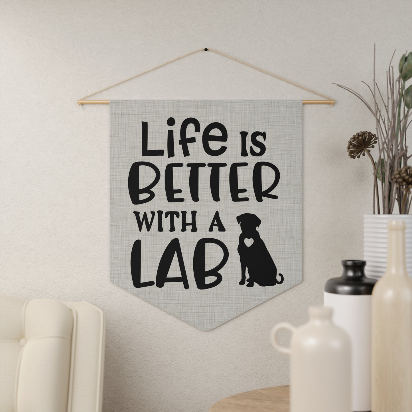 Life is Better with a Lab Wall Pennant