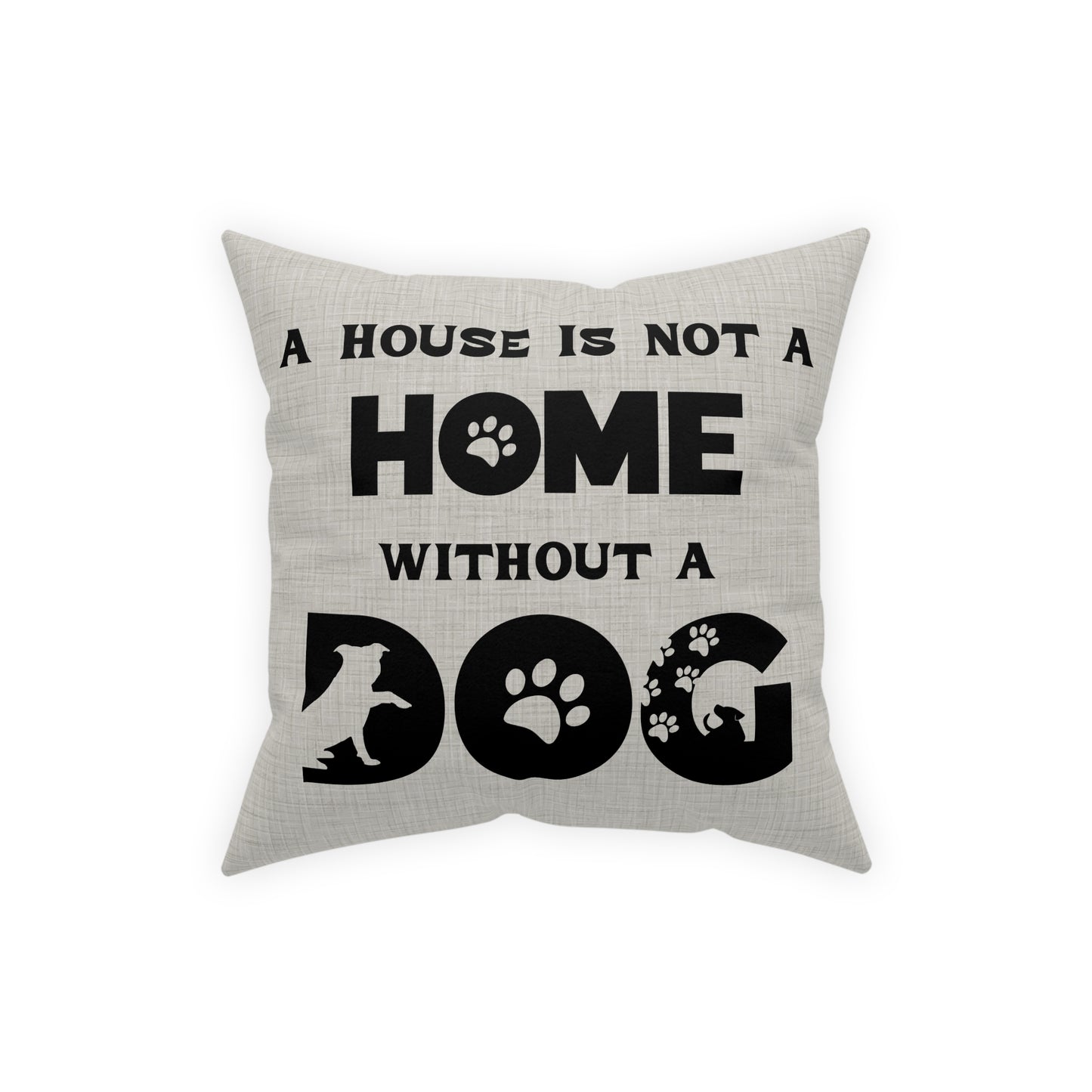Home Must Include a Dog 16" Square Broadcloth Pillow