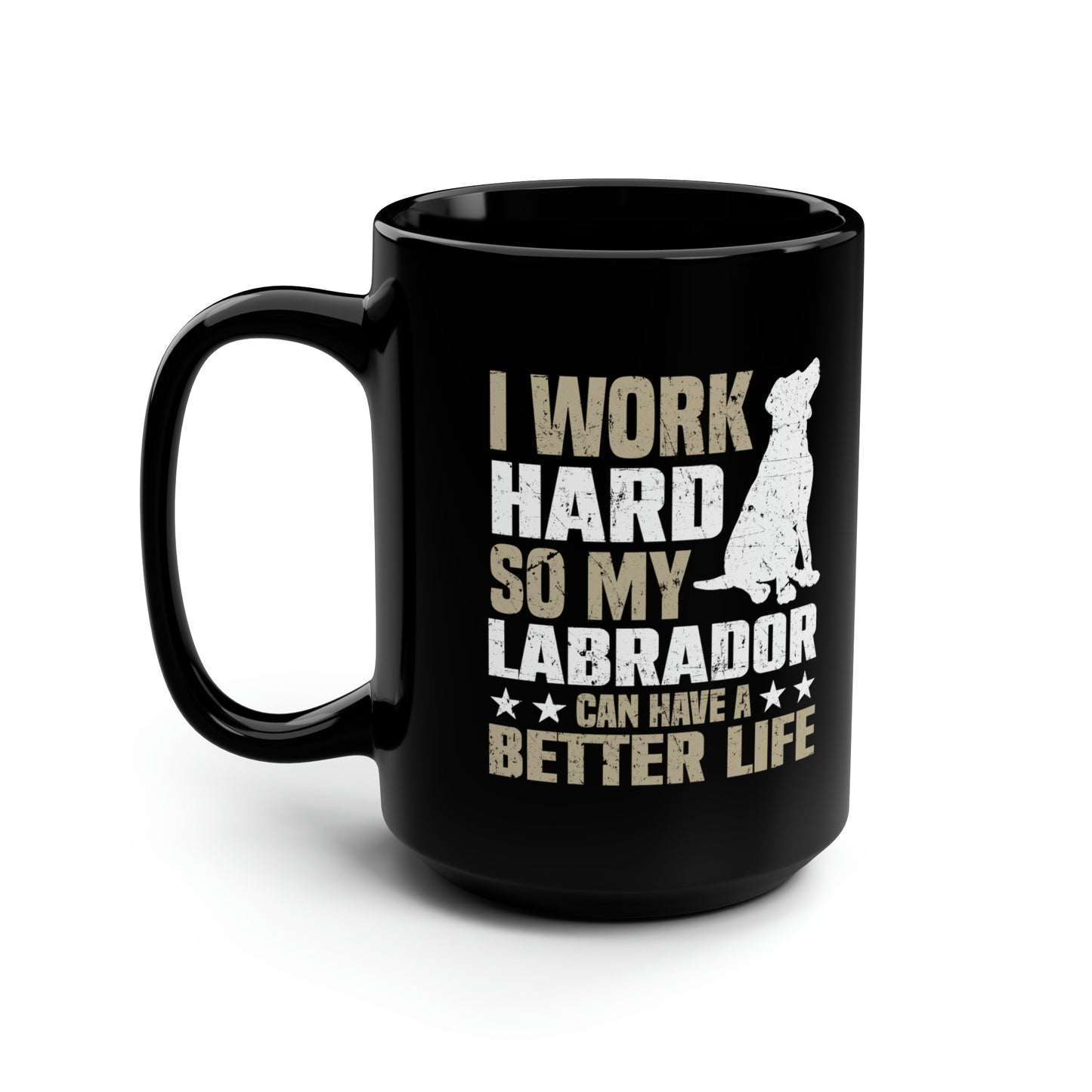 Work Hard for Labrador 15 oz Black Mug