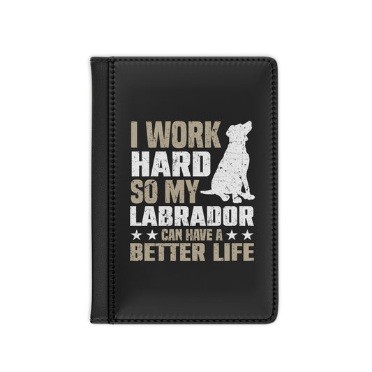 Work Hard for Labrador Passport Cover