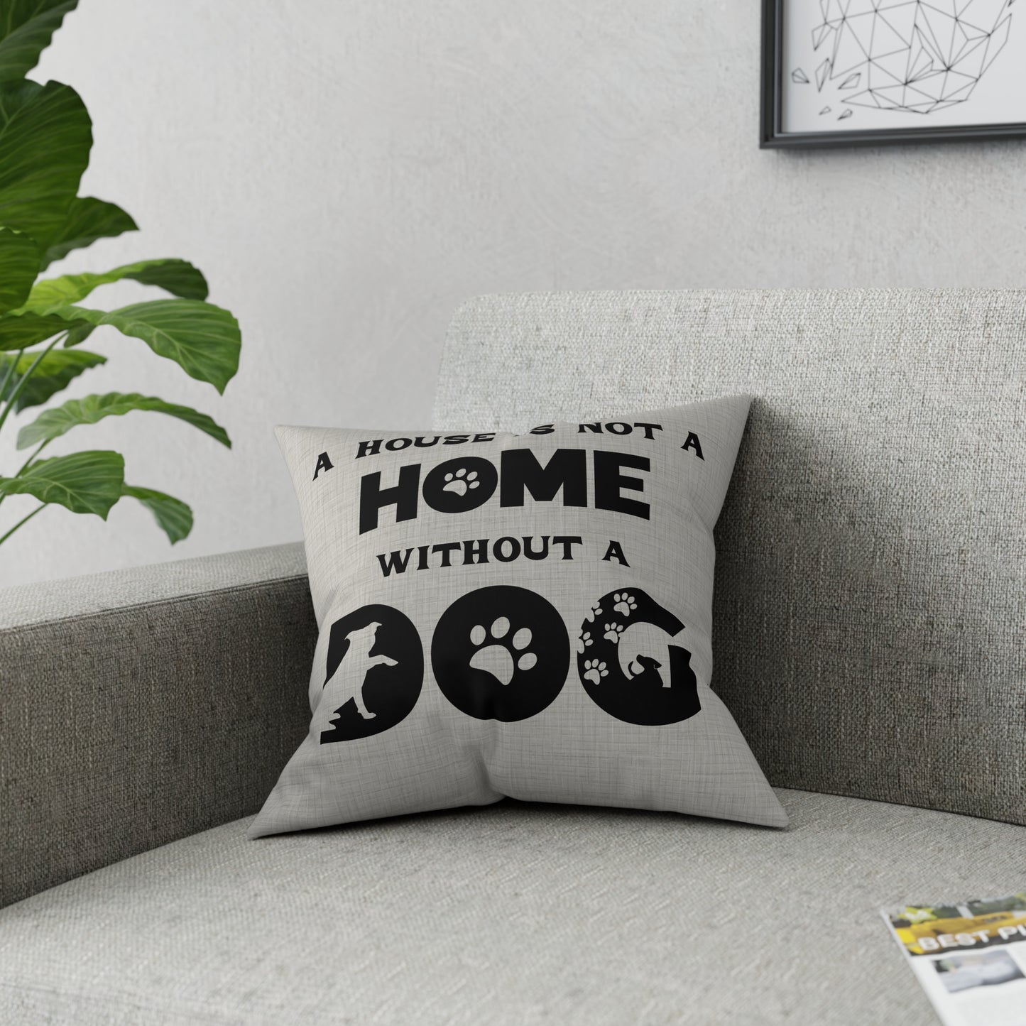 Home Must Include a Dog 16" Square Broadcloth Pillow