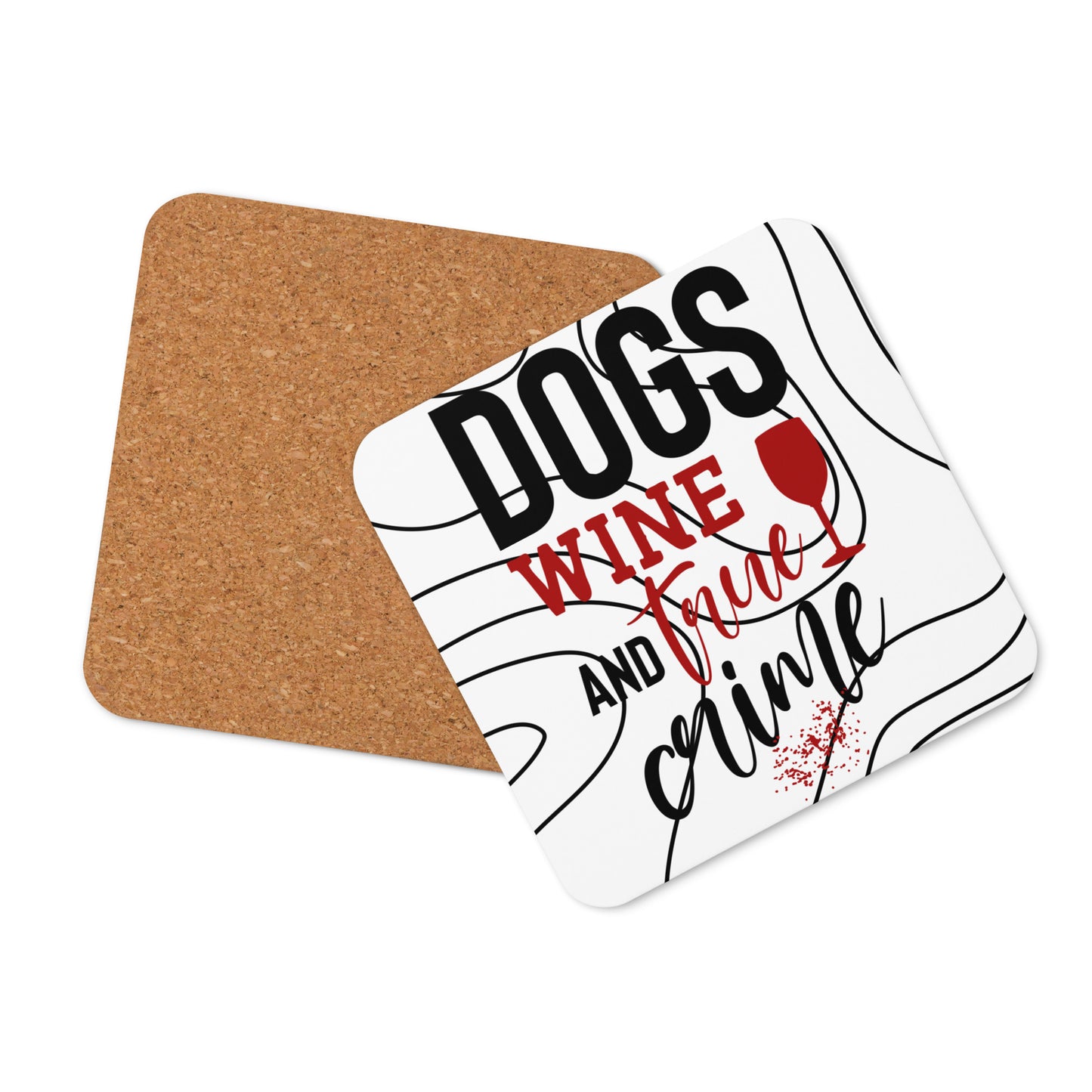 Dogs Wine and True Crime Cork-back coaster