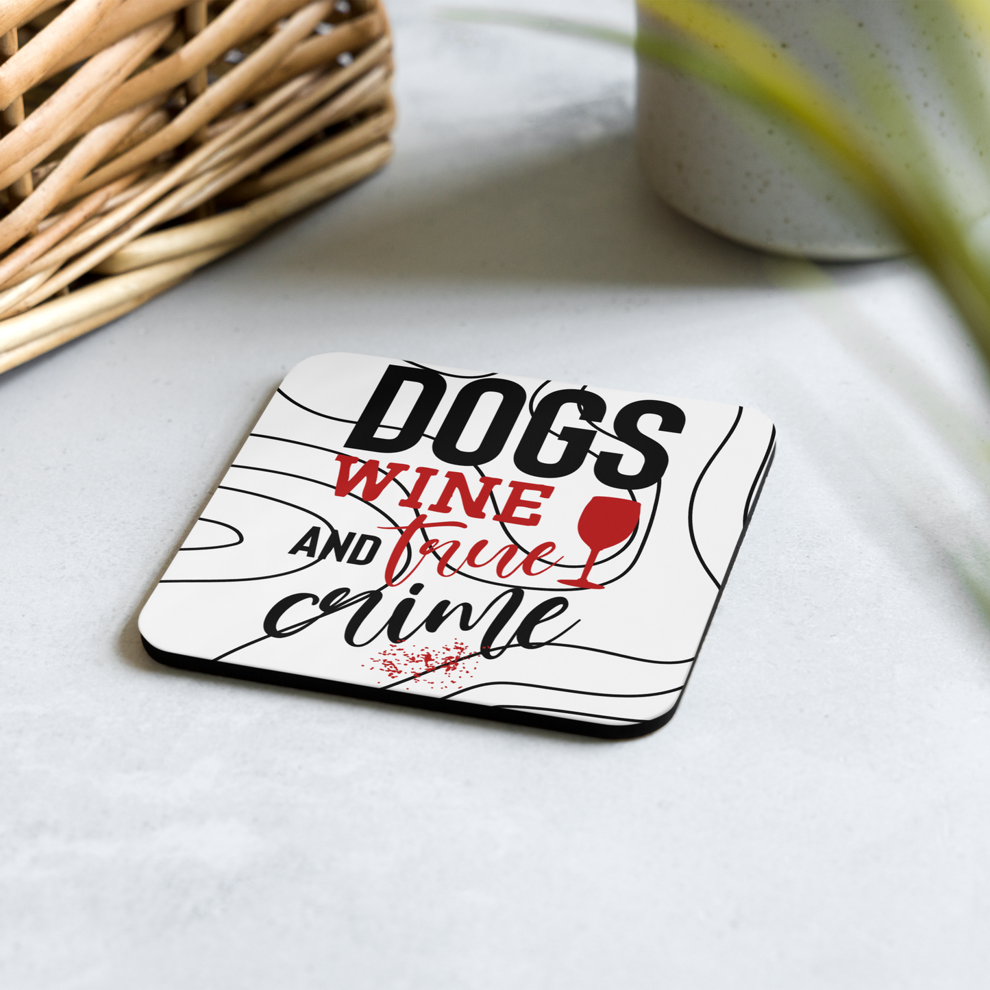 Dogs Wine and True Crime Cork-back coaster